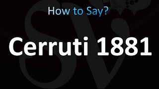 How to Pronounce Cerruti 1881 CORRECTLY [upl. by Heid287]