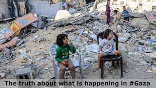 The truth about what is happening in Gaza [upl. by Salokin]