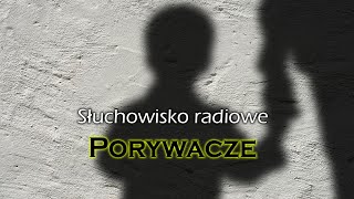 Porywacze  Kazimierz Orłoś  Słuchowisko radiowe [upl. by Winne]