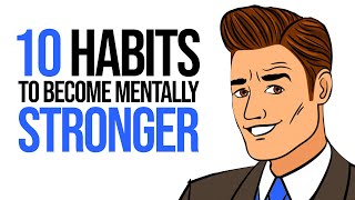 10 Habits to Become Mentally Stronger [upl. by Jehiah]