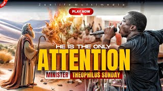 NEW HE IS THE ONLY ATTENTION THAT I DESIRE  MINISTER THEOPHILUS SUNDAY WORSHIP AND PRAYER TIMES [upl. by Aner995]