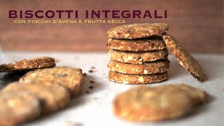 Biscotti Integrali con Fiocchi dAvena e Frutta Secca [upl. by Goeselt]