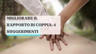 Migliorare il rapporto di coppia 4 suggerimenti [upl. by Sitruk]