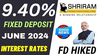 Shriram Finance Fixed deposit interes ratesJune 2024Get upto 940 interest rate 2024 [upl. by Reade357]