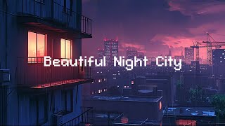 Beautiful Night City 🌜 Lofi Deep Sleep 😴 Lofi Radio  Beats To RelaxStudy To [upl. by Inej]