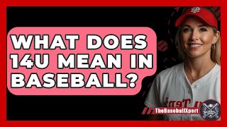 What Does 14U Mean In Baseball  TheSportXpertcom [upl. by Craddock]