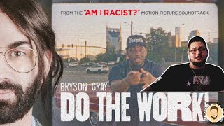 Bryson Gray Do The WorkREACTIONsong from the quotAM I RACISTquot soundtrack [upl. by Elisa629]