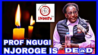 PROF NGUGI NJOROGE INOORO FM IS DEAD  PROF NGUGI NJOROGE DEATH  INOORO FM [upl. by Paehpos]