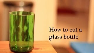 How to cut a glass bottle into a drinking glass [upl. by Rimola]