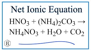 How to Write the Net Ionic Equation for HNO3  NH42CO3  NH4NO3  H2O  CO2 [upl. by Llebanna768]