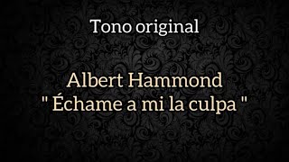 Albert Hammond  Échame a mi la culpa  Karaoke tono Original xtian [upl. by Healion284]