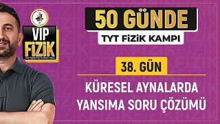 Küresel aynalarda özel ışınlar soru çözümü  38Gün 2Video  2025 TYT Fizik kampı [upl. by Namrak]