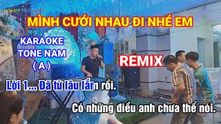 MÌNH CƯỚI NHAU ĐI NHÉ EM  REMIX  KARAOKE  TONE NAM  Hoàng Thiên Hải [upl. by Hnahc]