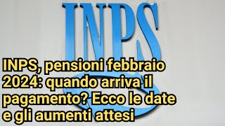 INPS pensioni febbraio 2024 quando arriva il pagamento Ecco le date e gli aumenti attesi [upl. by Naiva]