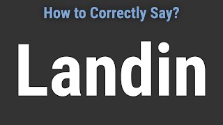 How to Pronounce Name Landin Correctly [upl. by Uahc]