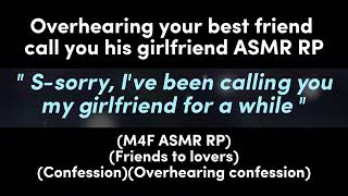 Overhearing your best friend call you his girlfriend M4F ASMR RPFriends to loversConfession [upl. by Jurdi704]