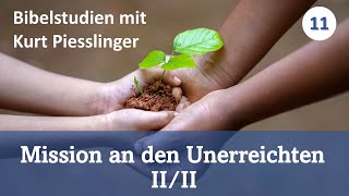 Bibelstudien Lektion 11 Mission an den Unerreichten 22  Kurt Piesslinger [upl. by Ahseikan]