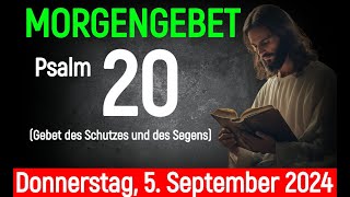 🌞MORGENGEBET – Donnerstag 5 September 2024 – Psalm 20 Gebet des Schutzes und des Segens [upl. by Vivien]