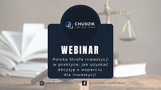 Webinar  Polska Strefa Inwestycji w praktyce jak uzyskać decyzję o wsparciu dla inwestycji [upl. by Iv]