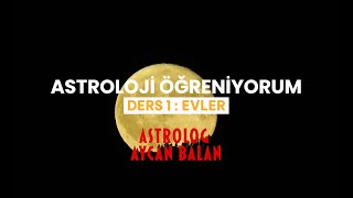 Astroloji Öğreniyorum Ders 1 Evler  astroloji [upl. by Etnuahs837]