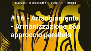 16 Arrangiamento  Armonizzazione con Approccio Parallelo [upl. by Naillij]