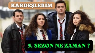 KARDEŞLERİM 5 SEZON NE ZAMAN BAŞLAYACAK [upl. by Limaa358]