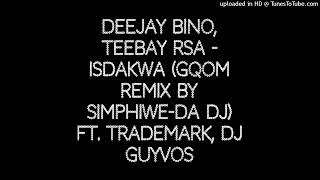 Deejay Bino Teebay RSA  Isdakwa Gqom Remix By Simphiweda dj ft Trademark DJ Guyvos [upl. by Crowns]