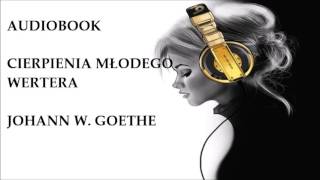 🎧 Cierpienia młodego Wertera 🎧 J W Goethe Audiobook Lektury szkolne [upl. by Ellainad]