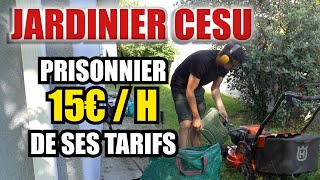 Jardinier CESU À 15€H  Prisonnier De Son Taux Horaire [upl. by Uriah958]