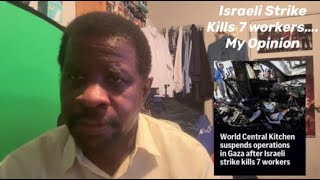 Israeli Strike Kills 7 World Central Kitchen WorkersMy Opinion [upl. by Riabuz]