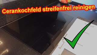 Glaskeramik Kochfeld  Cerankochfeld  Induktionskochfeld streifenfrei reinigen Anleitung [upl. by Nyrrat]