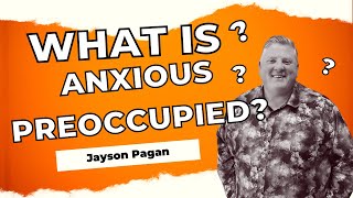 WHAT IS ANXIOUS PREOCCUPIED ATTACHMENT STLE [upl. by Vevina65]