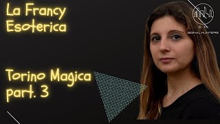 LA FRANCY ESOTERICA  TORINO MAGICA PART3 [upl. by Spears]