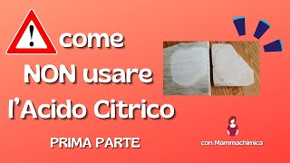 NON usare lAcido Citrico  Prima Parte [upl. by Eiramesor]