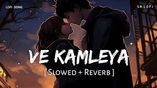 Ve Kamleya Slowed  Reverb  Arijit Singh Shreya Ghoshal  Lofi Song [upl. by Gnim209]