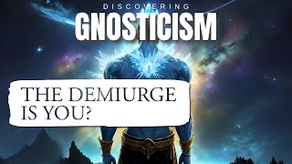 What is the Demiurge of Gnosticism  Gnosis of Yaldabaoth Explained [upl. by Hull]