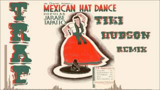 Mexican Hat Dance TiKi Hudson Trap ReMiX [upl. by Asik]