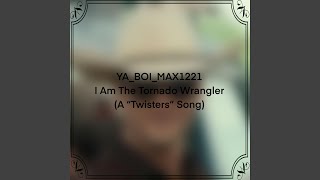 I Am The Tornado Wrangler A quotTwistersquot Song [upl. by Keligot]