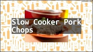 Recipe Slow Cooker Pork Chops [upl. by Ynohtnad269]