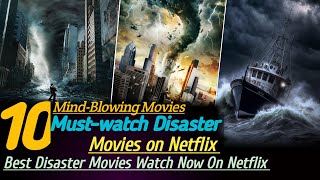 TOP 10 MustWatch DISASTER Movies on Netflix  Best Netflix Movies  Netflix Movies [upl. by Enomahs]