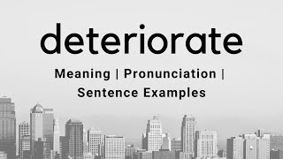 deteriorate  its meaning pronunciation and sentence usage examples [upl. by Pasquale93]