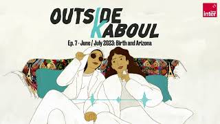 Outside Kaboul Episode 7  JuneJuly 2023 Birth and Arizona [upl. by Merton]