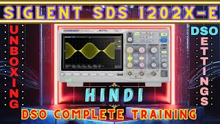 Siglent DSO Oscilloscope SDS1202XE  DSO Unboxing  DSO Settings  DSO Complete Training [upl. by Oemor801]