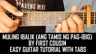 MULING IBALIK ANG TAMIS NG PAGIBIG BY FIRST COUSIN EASY GUITAR TUTORIAL BY PARENG MIKE [upl. by Seys]