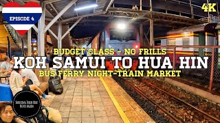 Thailand Koh Samui to Hua Hin Economy Class Ferry Bus Train Market Shocking Night Train Episode 4 [upl. by Llerehc]