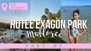 HOTEL EXAGON PARK MALLORCA VLOG  Can Picafort  2023  Part 2 😎mallorca [upl. by Eelyah]