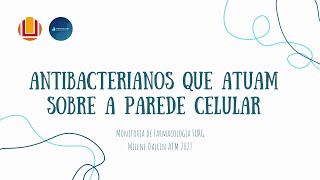 ANTIMICROBIANOS QUE ATUAM SOBRE A PAREDE CELULAR  MONITORIA DE FARMACOLOGIA FURG [upl. by Lia]