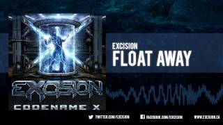 Excision  quotFloat Awayquot Official Upload [upl. by Hgielsel]