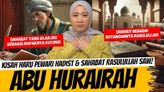 PERAWI HADIS amp SAHABAT RASULULLAH YANG DIKENAL quotBAPAKNYA KUCINGquot  ABU HURAIRAH [upl. by Blus]