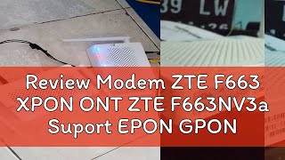 Review Modem ZTE F663 XPON ONT ZTE F663NV3a Suport EPON GPON [upl. by Janetta]